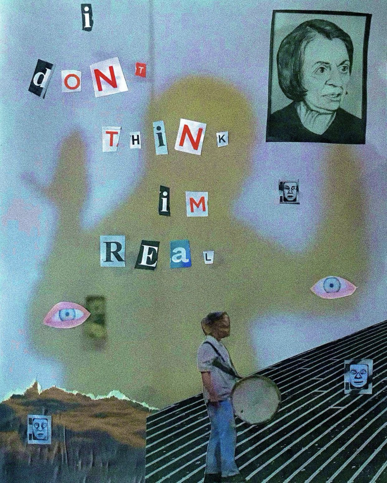 A collage with cutout text saying "I dont think im real", with eyes and a silhouette around the text.